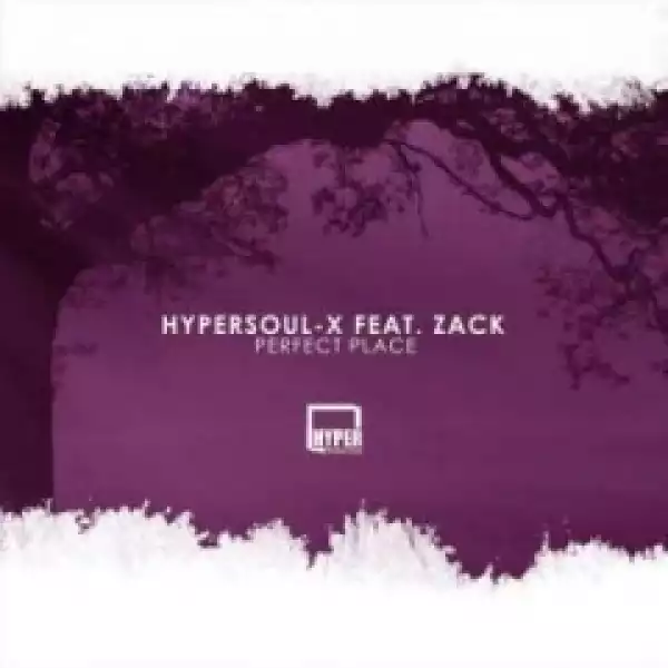 HyperSOUL-X - Perfect Place (AfroHT) Ft. Zack